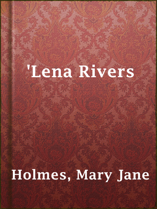 Title details for 'Lena Rivers by Mary Jane Holmes - Available